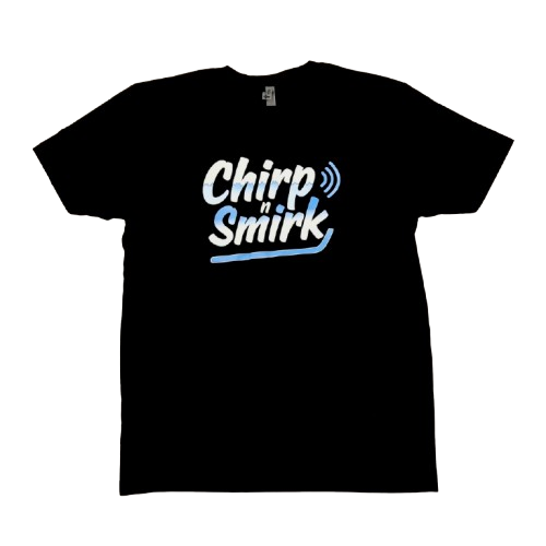 Chirp n Smirk T-Shirt